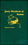 Cover for Thornton W. Burgess · Jerry Muskrat at Home (Hardcover Book) (1992)