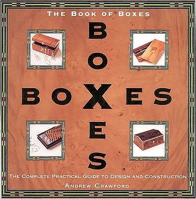 Cover for Andrew Crawford · Book of Boxes: The Complete Practical Guide to Design and Construction (Paperback Book) [New edition] (2004)