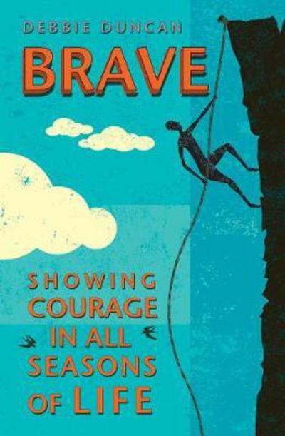 Brave: Being brave through the seasons of our lives - Deborah Duncan - Książki - SPCK Publishing - 9780857218995 - 23 marca 2018