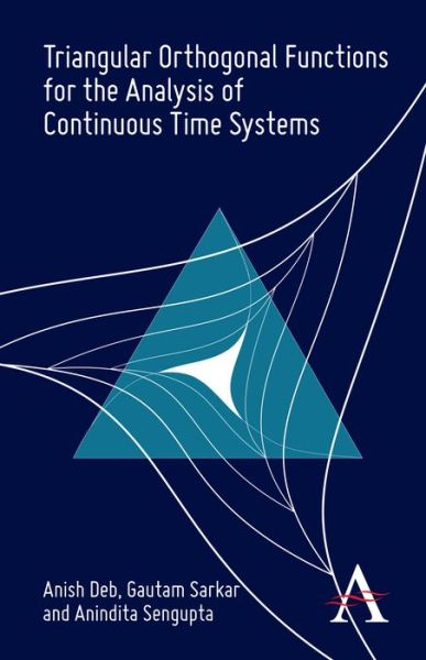 Cover for Anish Deb · Triangular Orthogonal Functions for the Analysis of Continuous Time Systems (Hardcover Book) (2011)