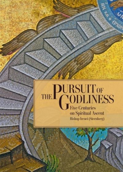 Cover for Irenei Steenberg · The Pursuit of Godliness: Five Centuries on Spiritual Ascent (Paperback Book) (2024)