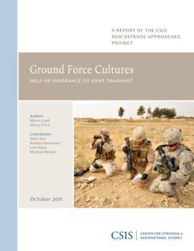 Cover for Maren Leed · Ground Force Cultures: Help or Hindrance to Joint Training? - CSIS Reports (Paperback Book) (2012)