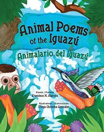 Cover for Francisco X. Alarcón · Animal Poems of the Iguazú: Animalario Del Iguazú (Paperback Book) [Bilingual edition] (2014)