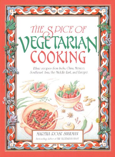 Cover for Martha Rose Shulman · The Spice of Vegetarian Cooking: Ethnic Recipes from India, China, Mexico, Southeast Asia, the Middle East, and Europe (Paperback Book) (1986)