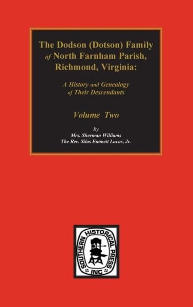 Cover for S Emmett Lucas · Dodson (Dotson) Family of North Farnham Parish, Richmond Co., Va. The.: a History and Genealogy of Their Descendants. Volume #2 (Hardcover Book) (2015)