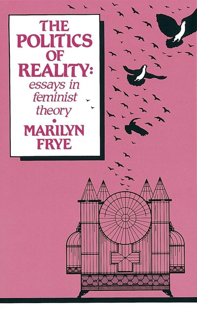 Cover for Marilyn Frye · Politics of Reality: Essays in Feminist Theory (Paperback Book) (1983)