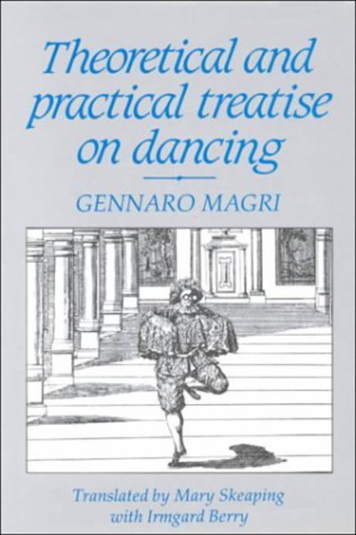 Cover for Gennaro Magri · Theoretical and Practical Treatise on Dancing (Hardcover Book) (2010)