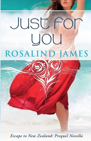 Cover for Rosalind James · Just for You (Prequel Novella) (Escape to New Zealand) (Paperback Bog) (2014)