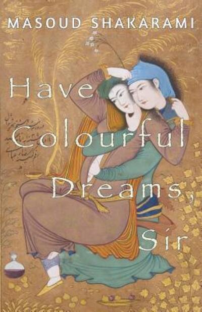 Cover for Masoud Shakarami · Have Colourful Dreams, Sir (Paperback Book) (2018)