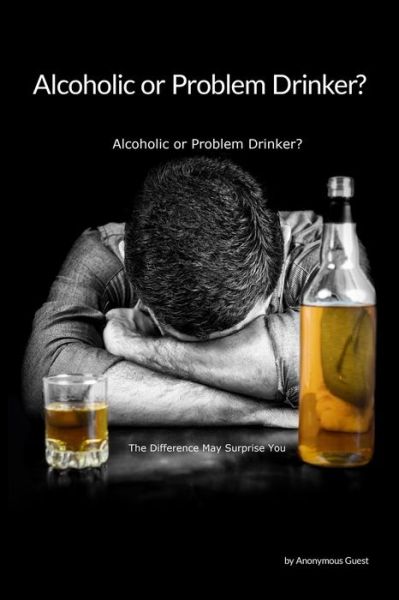 Cover for Anonymous Guest · Problem Drinker or an Alcoholic? (Paperback Book) (2019)