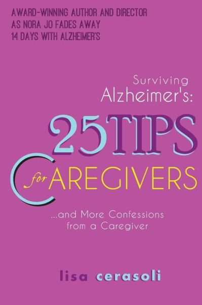 Cover for Lisa Cerasoli · Surviving Alzheimer's: 25 Tips for Caregivers: ...and More Confessions from a Caregiver (Paperback Book) (2015)