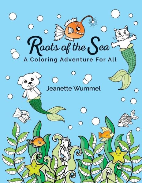Roots of the Sea - Jeanette Wummel - Books - Roots of Design - 9780996847995 - September 22, 2016
