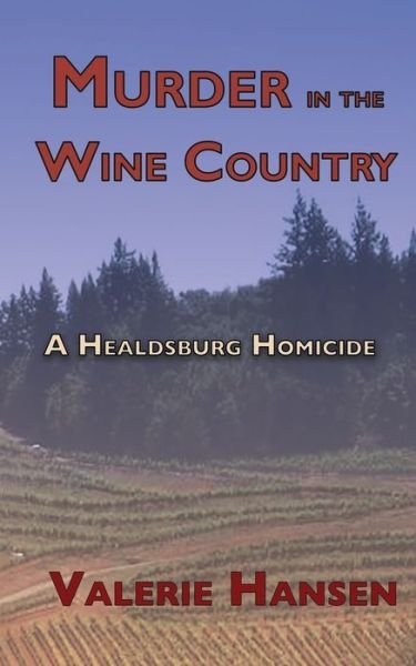 Cover for Valerie Hansen · Murder in the Wine Country : A Healdsburg Homicide (Paperback Bog) (2020)
