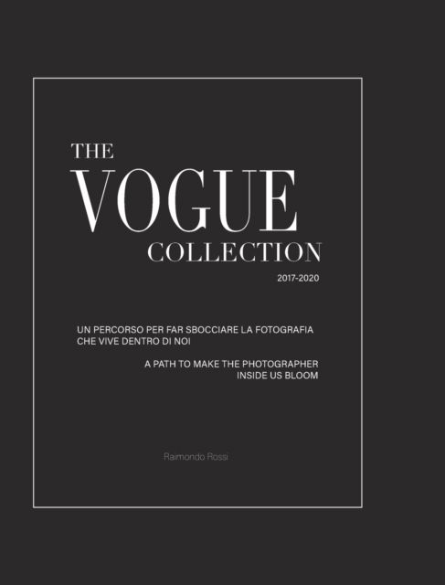 Cover for Raimondo Rossi · The Vogue Collection - A Path to Make the Photographer Inside Us Bloom (Hardcover Book) (2024)