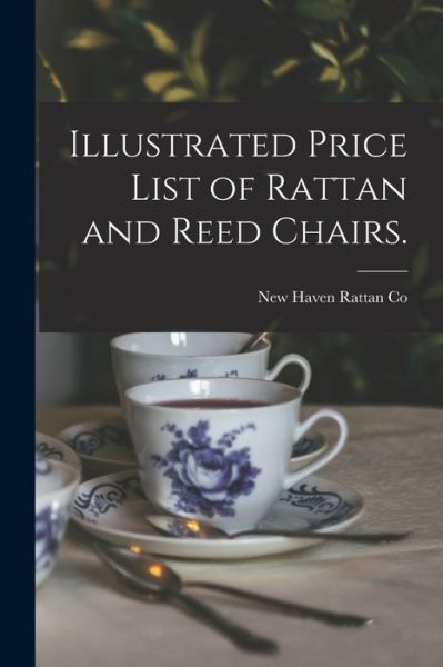 Cover for Conn ) New Haven Rattan Co (New Haven · Illustrated Price List of Rattan and Reed Chairs. (Pocketbok) (2021)