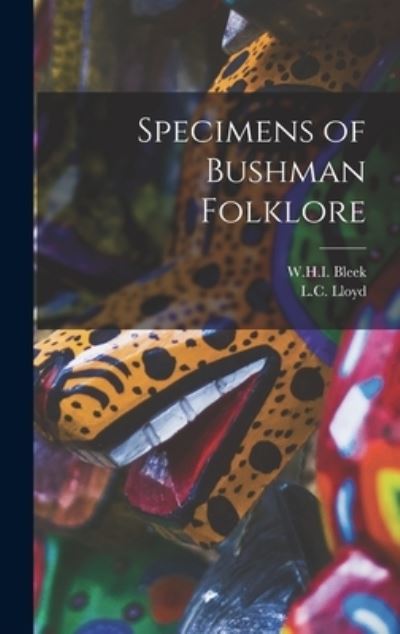 Cover for W. H. I. Bleek · Specimens of Bushman Folklore (Book) (2022)