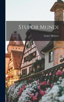 Cover for Lionel Allshorn · Stupor Mundi (Hardcover Book) (2022)