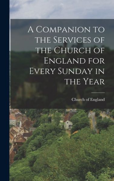 Cover for Church Of England · Companion to the Services of the Church of England for Every Sunday in the Year (Buch) (2022)