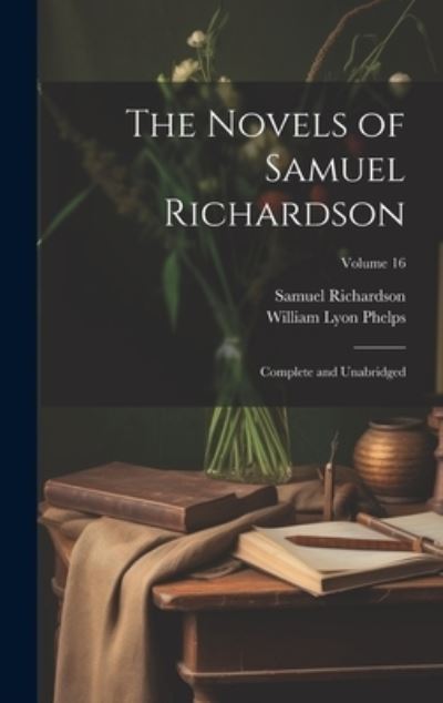 Novels of Samuel Richardson - William Lyon Phelps - Books - Creative Media Partners - 9781020369995 - July 18, 2023