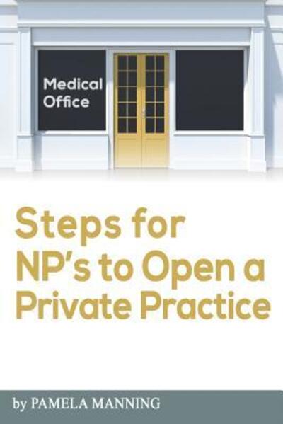 Cover for Pamela Manning · Steps for NPs to open a private practice (Paperback Book) (2019)