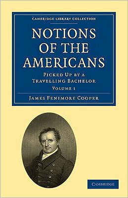 Cover for James Fenimore Cooper · Notions of the Americans 2 Volume Paperback Set: Picked Up by a Travelling Bachelor - Cambridge Library Collection - North American History (Book pack) (2009)