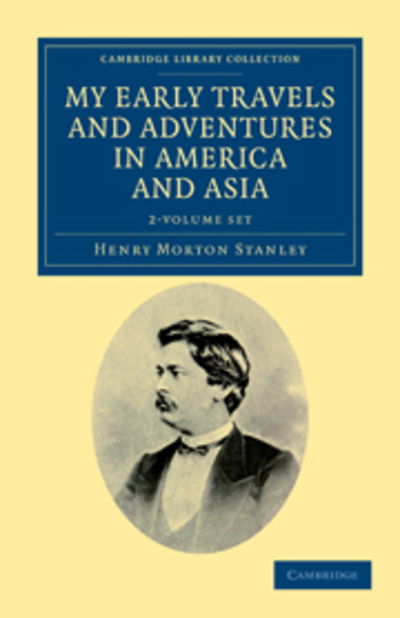 Cover for Henry Morton Stanley · My Early Travels and Adventures in America and Asia 2 Volume Set - Cambridge Library Collection - Travel and Exploration in Asia (Book pack) (2011)