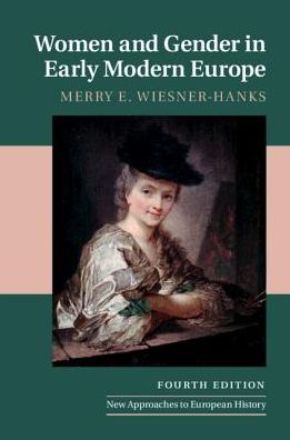 Cover for Wiesner-Hanks, Merry E. (University of Wisconsin, Milwaukee) · Women and Gender in Early Modern Europe - New Approaches to European History (Hardcover Book) [4 Revised edition] (2019)