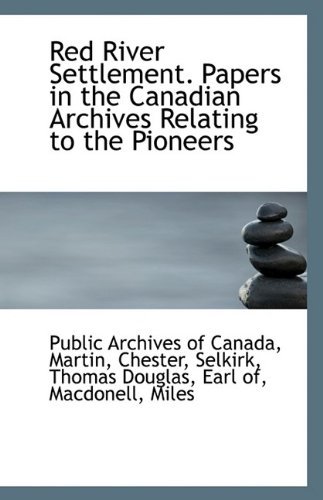 Cover for Public Archives of Canada · Red River Settlement. Papers in the Canadian Archives Relating to the Pioneers (Paperback Book) (2009)