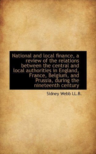 Cover for Sidney Webb · National and Local Finance, a Review of the Relations Between the Central and Local Authorities in E (Paperback Book) (2009)