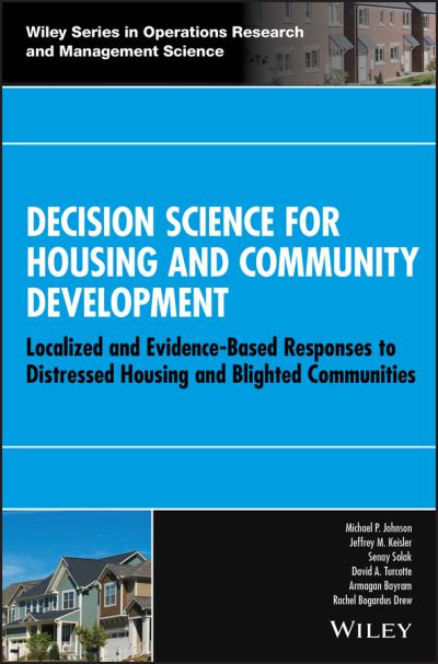 Cover for Michael P. Johnson · Decision Science for Housing and Community Development: Localized and Evidence-Based Responses to Distressed Housing and Blighted Communities - Wiley Series in Operations Research and Management Science (Hardcover Book) (2015)