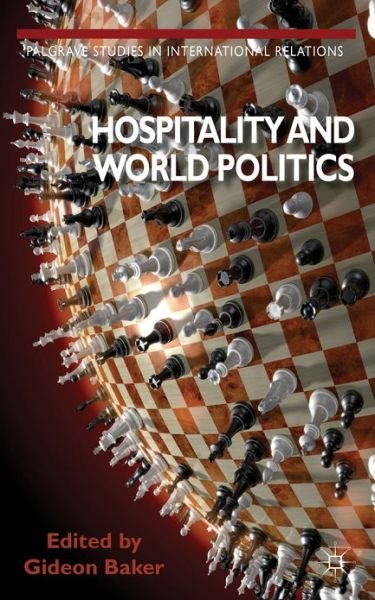 Cover for Gideon Baker · Hospitality and World Politics - Palgrave Studies in International Relations (Hardcover Book) (2013)