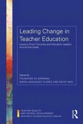 Cover for Thuwayba Al Barwani · Leading Change in Teacher Education: Lessons from Countries and Education Leaders around the Globe - Teacher Quality and School Development (Paperback Book) (2018)