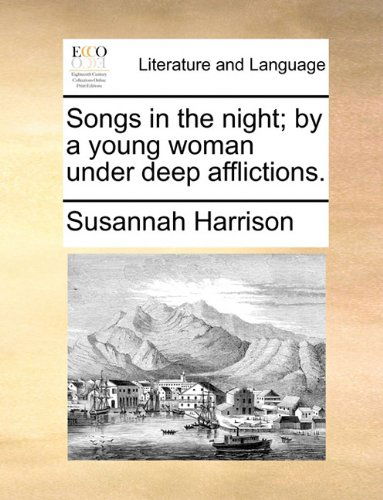 Cover for Susannah Harrison · Songs in the Night; by a Young Woman Under Deep Afflictions. (Paperback Book) (2010)