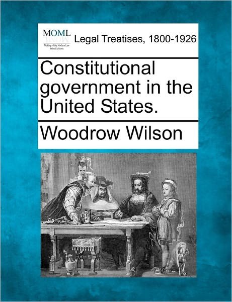 Cover for Woodrow Wilson · Constitutional Government in the United States (Paperback Book) (2010)