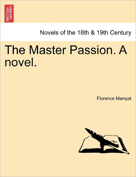 Cover for Florence Marryat · The Master Passion. a Novel. Vol. I. (Paperback Book) (2011)