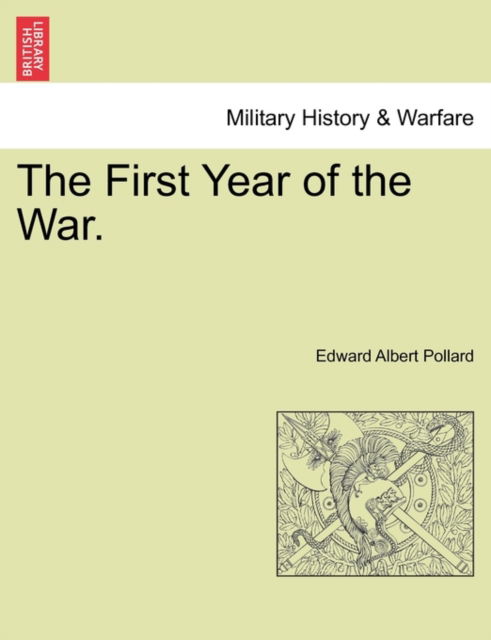 Cover for Edward Albert Pollard · The First Year of the War. (Taschenbuch) (2011)