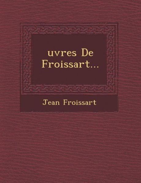 Cover for Jean Froissart · Oeuvres De Froissart (Paperback Book) (2012)
