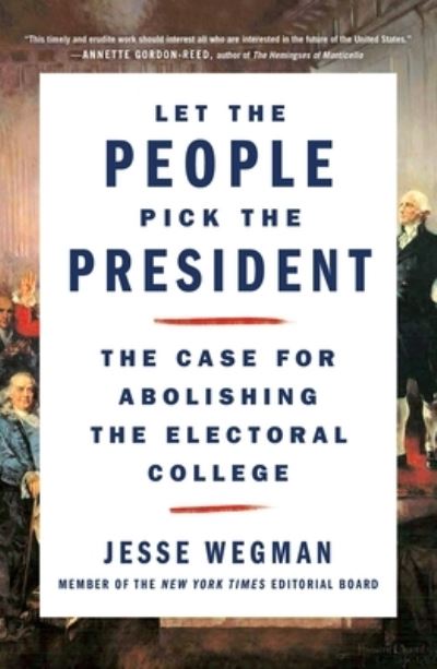 Cover for Jesse Wegman · Let the People Pick the President: The Case for Abolishing the Electoral College (Paperback Book) (2021)