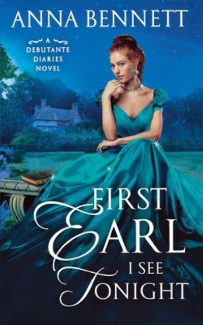 Cover for Anna Bennett · First Earl I See Tonight: A Debutante Diaries Novel - Debutante Diaries (Pocketbok) (2018)