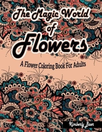 Cover for Kinberly Baer · The Magic World Of Flowers (Taschenbuch) (2021)
