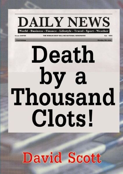 Cover for David Scott · Death by a Thousand Clots! (Pocketbok) (2015)