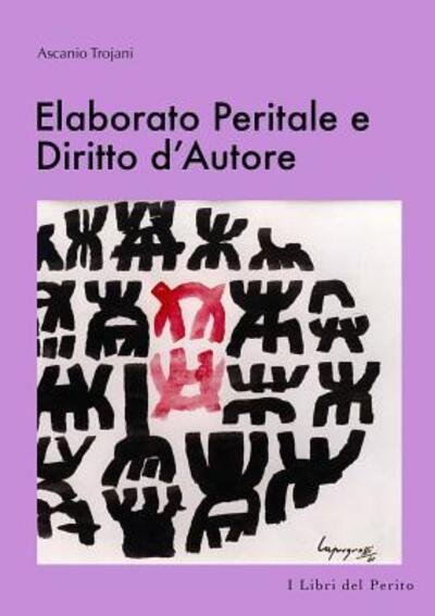 Cover for Ascanio Trojani · Elaborato Peritale e Diritto d'Autore (Paperback Bog) (2017)