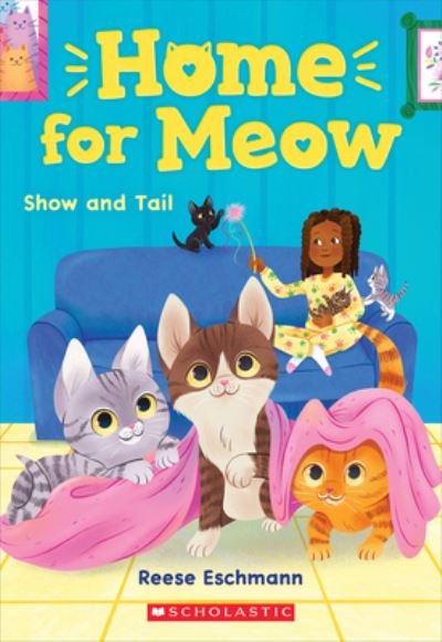 Home for Meow #2 - Reese Eschmann - Bøger - Scholastic, Incorporated - 9781338783995 - 19. juli 2022