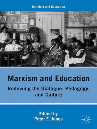 Cover for P. Jones · Marxism and Education: Renewing the Dialogue, Pedagogy, and Culture - Marxism and Education (Paperback Book) [1st ed. 2011 edition] (2011)