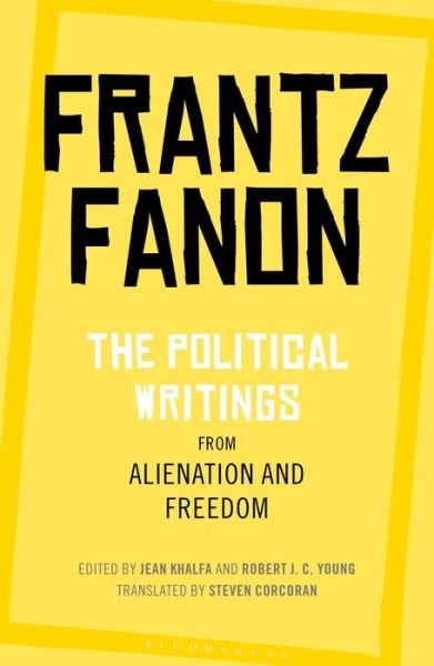 The Political Writings from Alienation and Freedom - Frantz Fanon - Boeken - Bloomsbury Publishing PLC - 9781350125995 - 29 oktober 2020