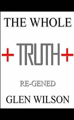 Cover for Glen Wilson · The Whole Truth (Taschenbuch) (2016)