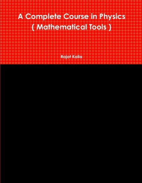 Cover for Rajat Kalia · Complete Course in Physics ( Mathematical Tools ) (Book) (2017)