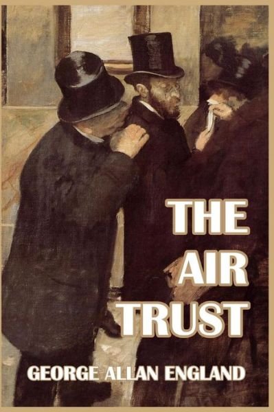Cover for George Allan England · The Air Trust (Pocketbok) (2024)