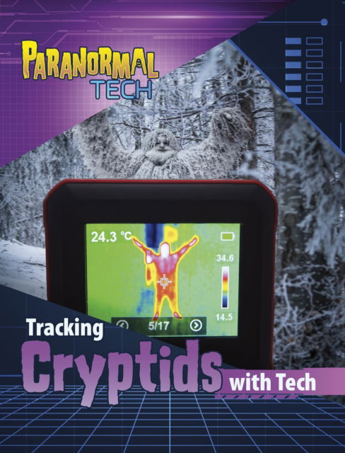 Tracking Cryptids with Tech - Paranormal Tech - Mae Respicio - Books - Capstone Global Library Ltd - 9781398253995 - December 5, 2024