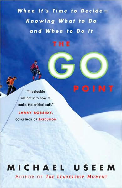 The Go Point: When It's Time to Decide--Knowing What to Do and When to Do It - Michael Useem - Livres - Crown - 9781400082995 - 24 mars 2009